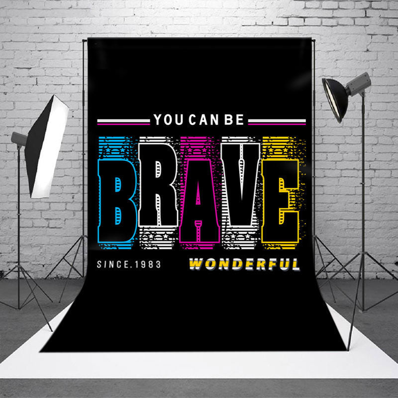 Brave Positive Slogan Party Backdrop